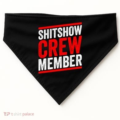 Shitshow Crew Member Expert Shitshow Coordinator Supervisors USA-Made Doggie Bandana