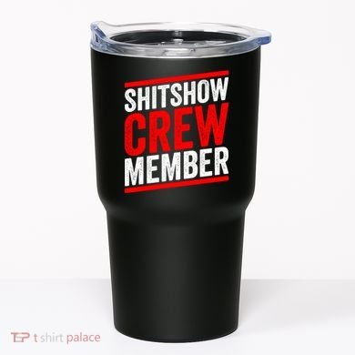 Shitshow Crew Member Expert Shitshow Coordinator Supervisors Tumbler