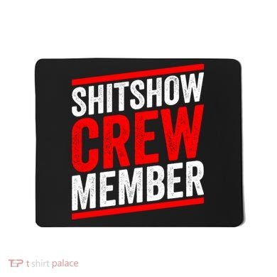 Shitshow Crew Member Expert Shitshow Coordinator Supervisors Mousepad