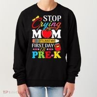 Stop Crying Mom It's My First Day Of PreK Back To School Women's Sweatshirt thumb 0