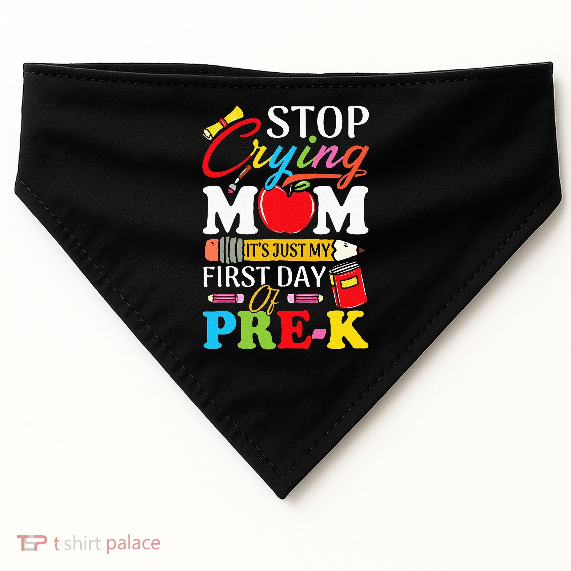 Stop Crying Mom It's My First Day Of PreK Back To School USA-Made Doggie Bandana