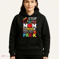 Stop Crying Mom It's My First Day Of PreK Back To School Hoodie thumb 5