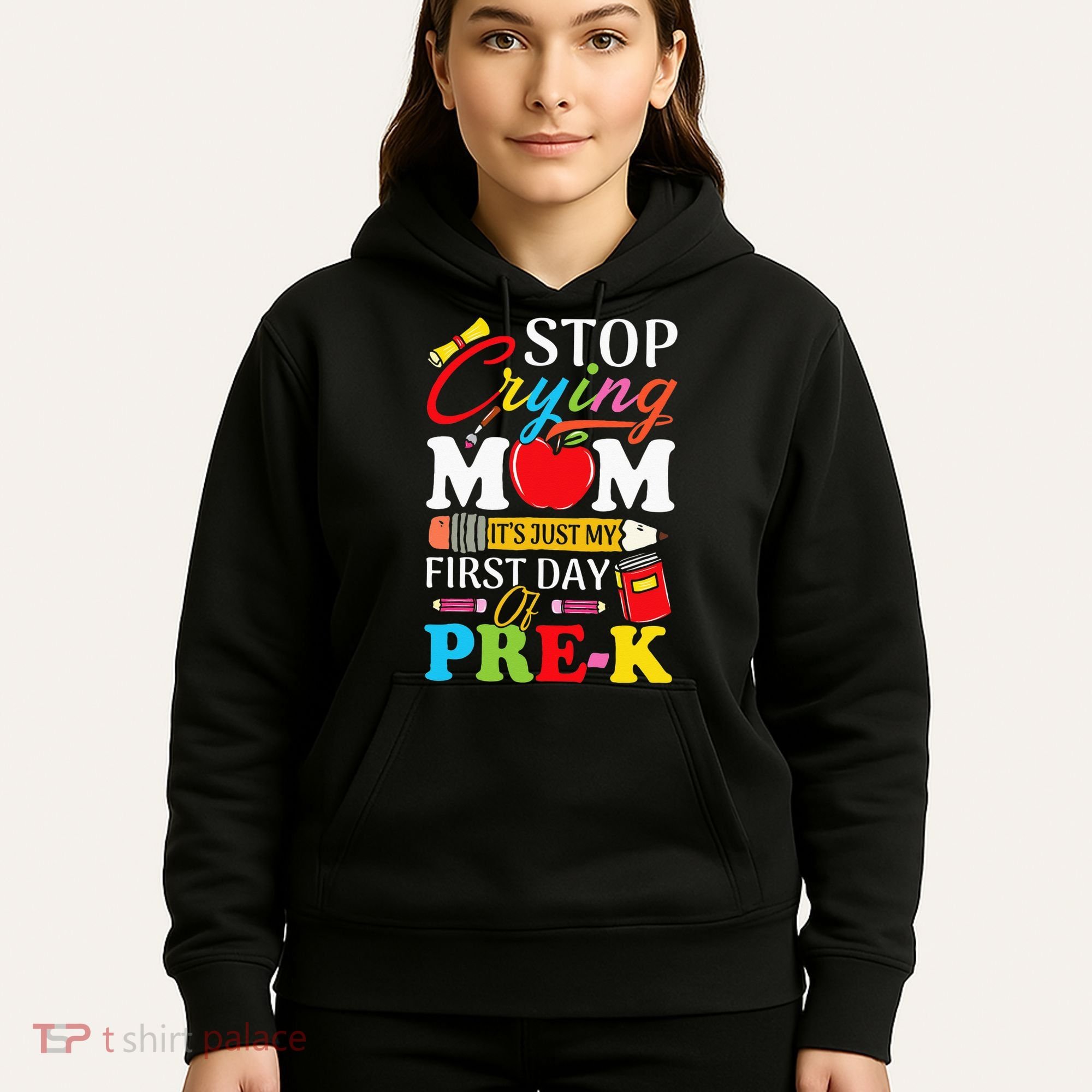 Stop Crying Mom It's My First Day Of PreK Back To School Hoodie