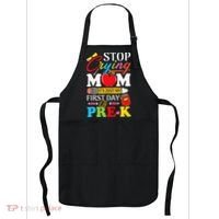 Stop Crying Mom It's My First Day Of PreK Back To School Apron thumb 0