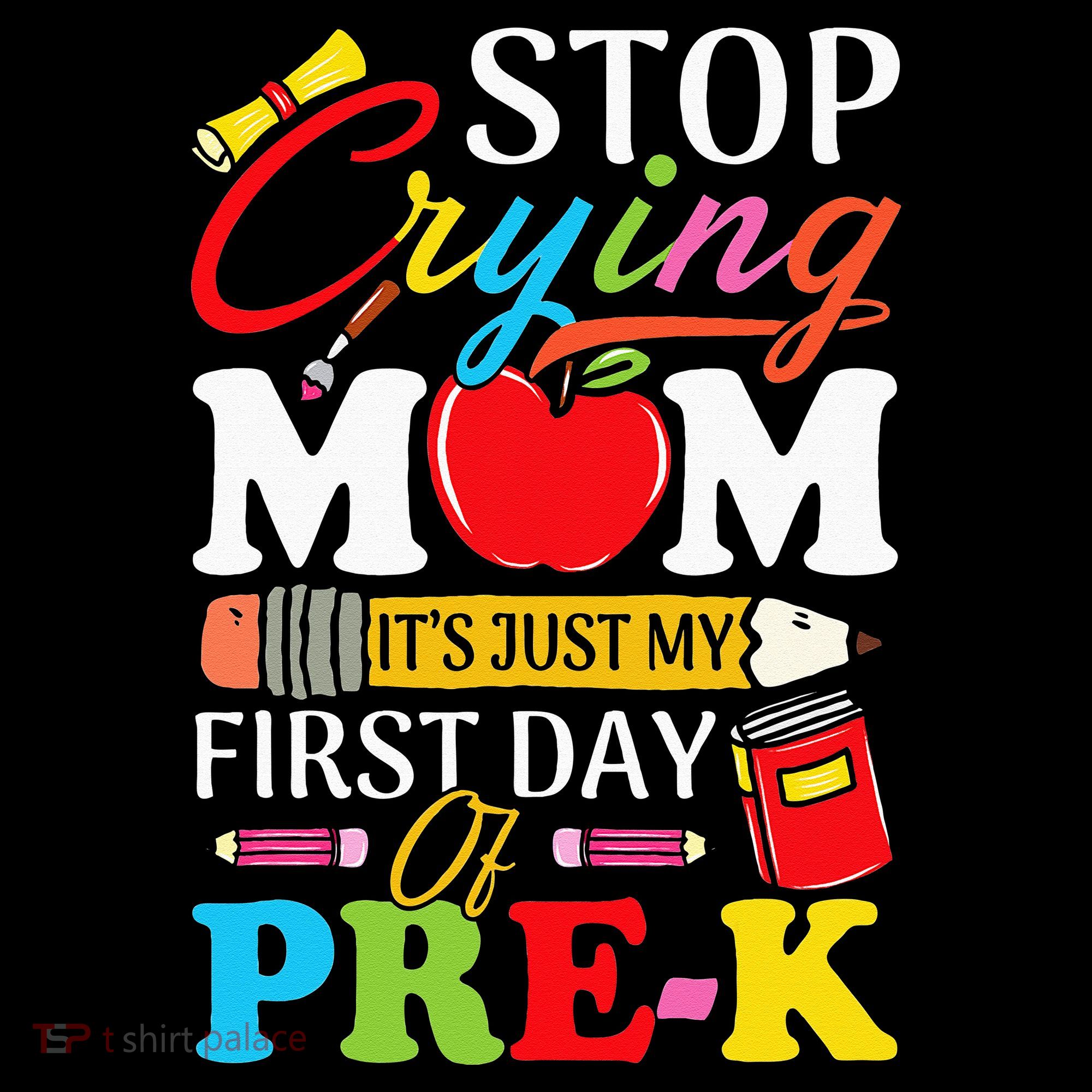 Stop Crying Mom It's My First Day Of PreK Back To School Sweatshirt