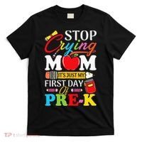 Stop Crying Mom It's My First Day Of PreK Back To School T-Shirt thumb 0