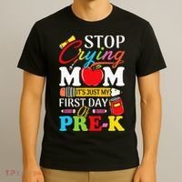 Stop Crying Mom It's My First Day Of PreK Back To School T-Shirt thumb 3