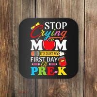 Stop Crying Mom It's My First Day Of PreK Back To School Coaster thumb 0