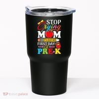 Stop Crying Mom It's My First Day Of PreK Back To School Tumbler thumb 0
