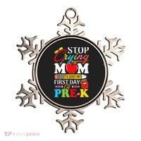 Stop Crying Mom It's My First Day Of PreK Back To School Ornament thumb 0