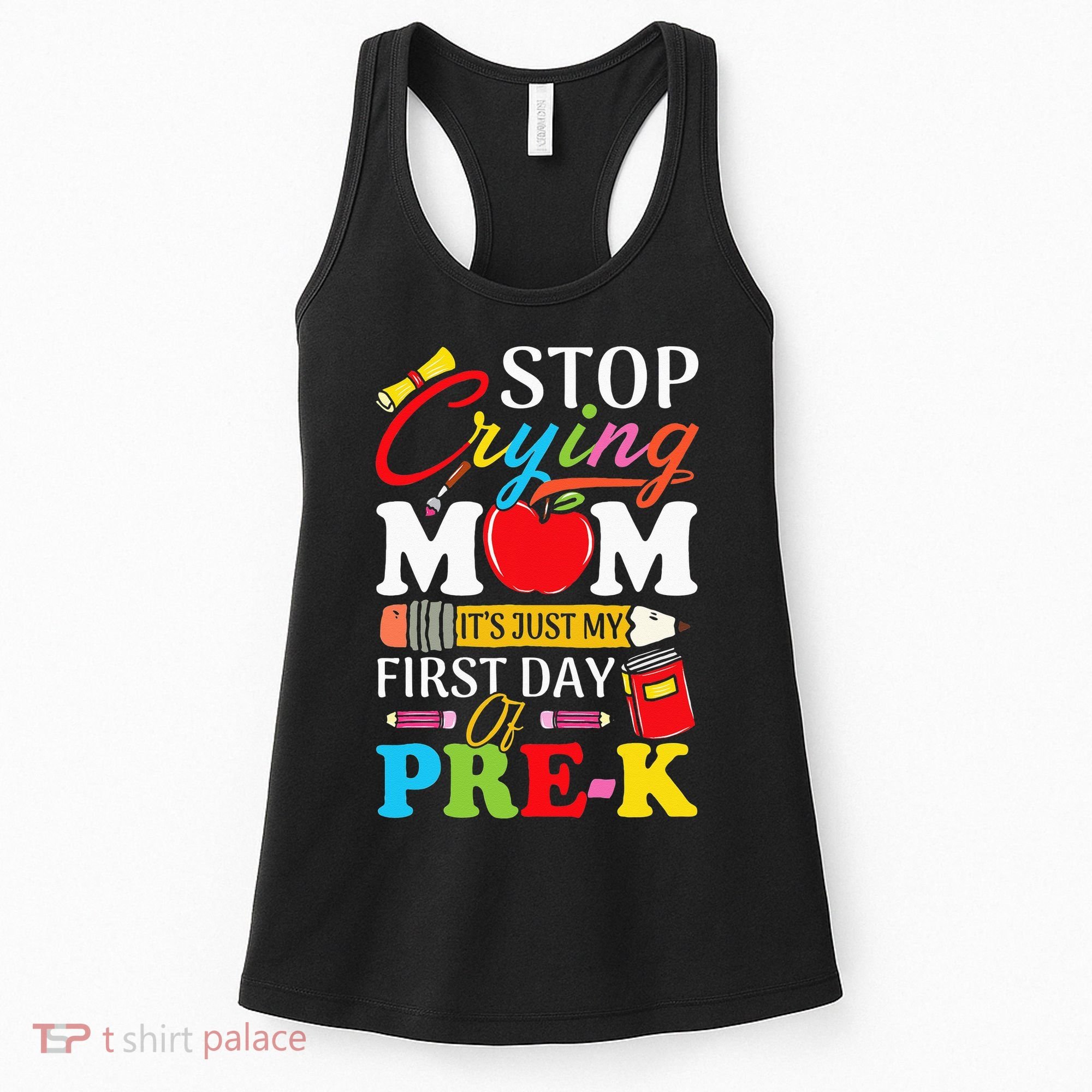 Stop Crying Mom It's My First Day Of PreK Back To School Women's Tank Top