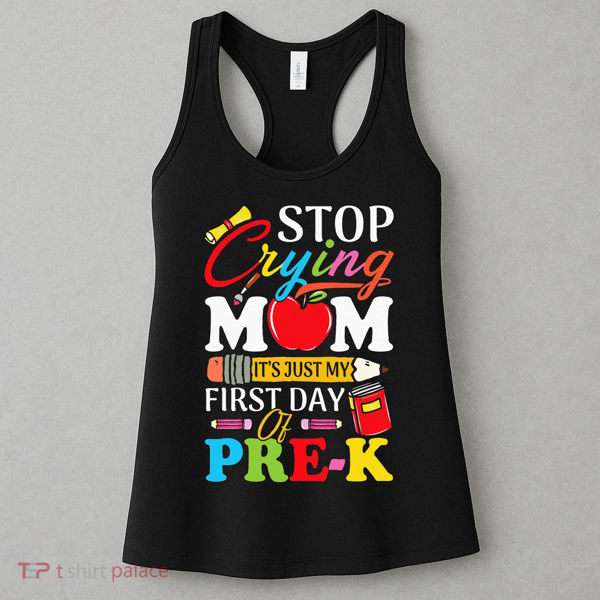 Stop Crying Mom It's My First Day Of PreK Back To School Women's Tank Top