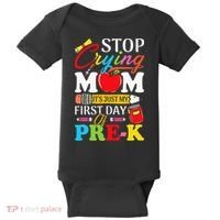 Stop Crying Mom It's My First Day Of PreK Back To School Baby Bodysuit thumb 0