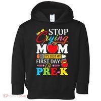 Stop Crying Mom It's My First Day Of PreK Back To School Toddler Hoodie thumb 0
