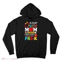 Stop Crying Mom It's My First Day Of PreK Back To School Tall Hoodie thumb 0