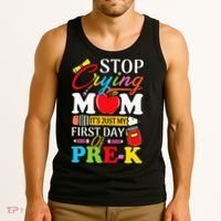 Stop Crying Mom It's My First Day Of PreK Back To School Tank Top thumb 3