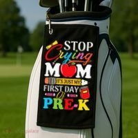 Stop Crying Mom It's My First Day Of PreK Back To School Golf Towel thumb 2