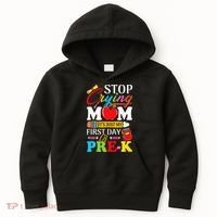 Stop Crying Mom It's My First Day Of PreK Back To School Kids Hoodie thumb 0