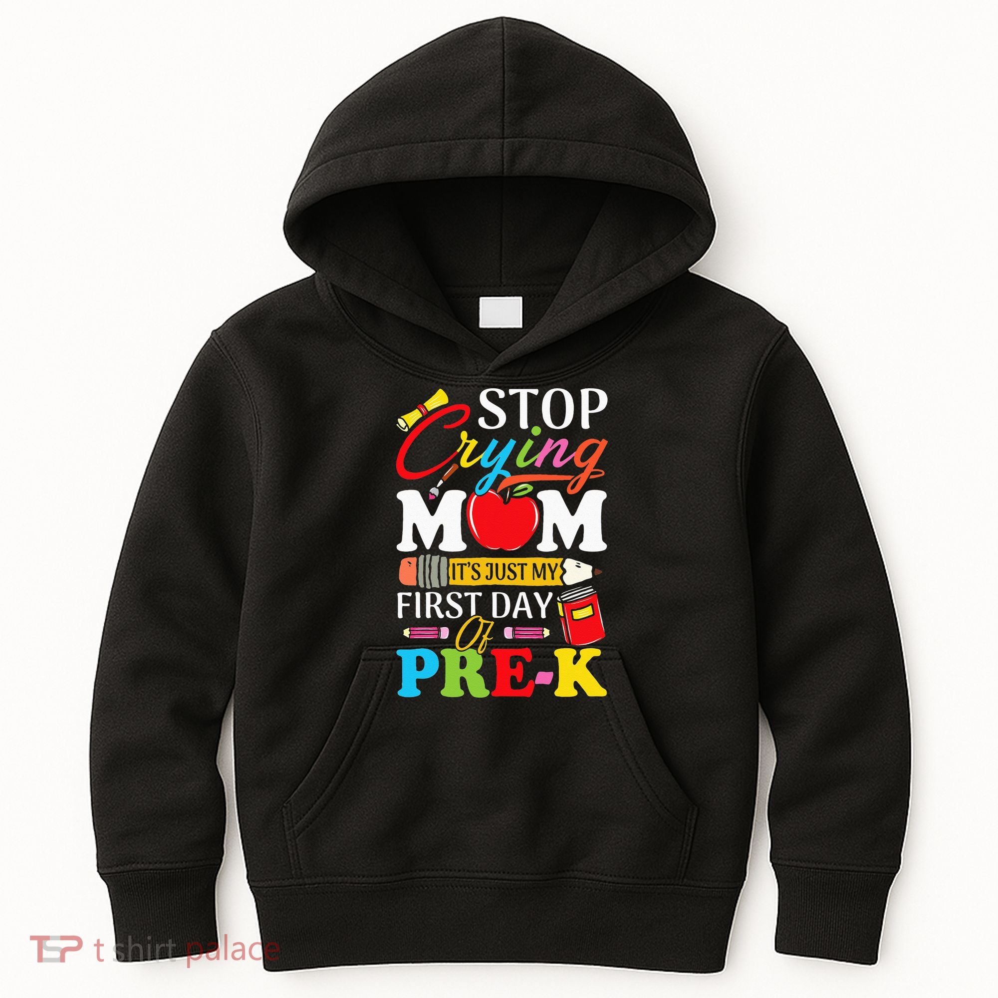 Stop Crying Mom It's My First Day Of PreK Back To School Kids Hoodie