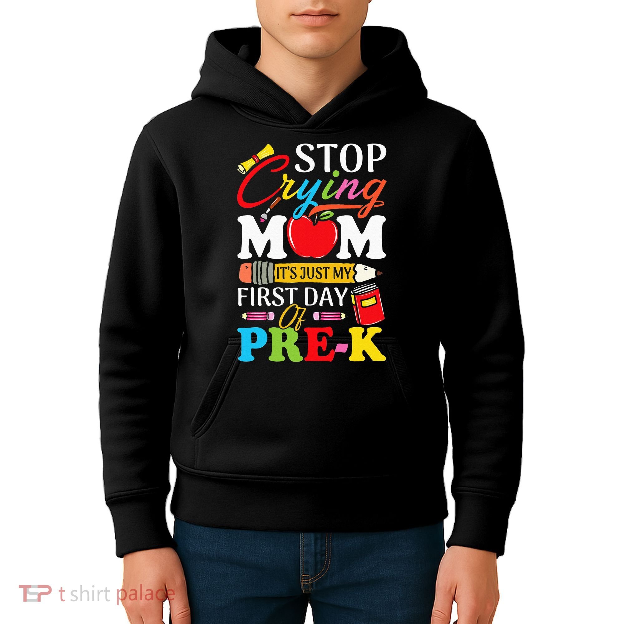 Stop Crying Mom It's My First Day Of PreK Back To School Kids Hoodie