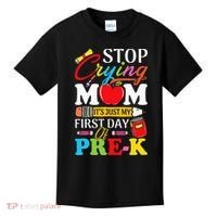 Stop Crying Mom It's My First Day Of PreK Back To School Kids T-Shirt thumb 0