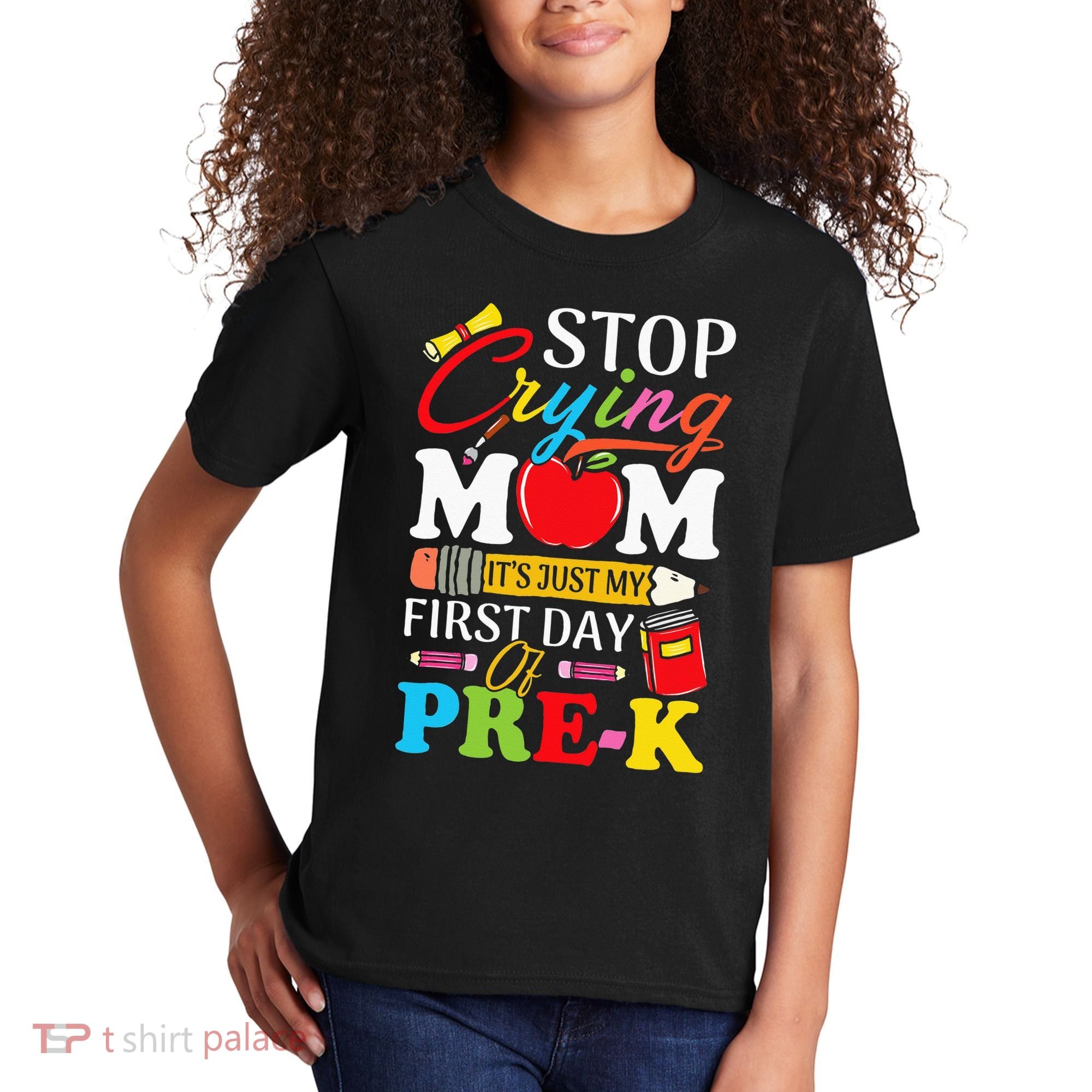 Stop Crying Mom It's My First Day Of PreK Back To School Kids T-Shirt