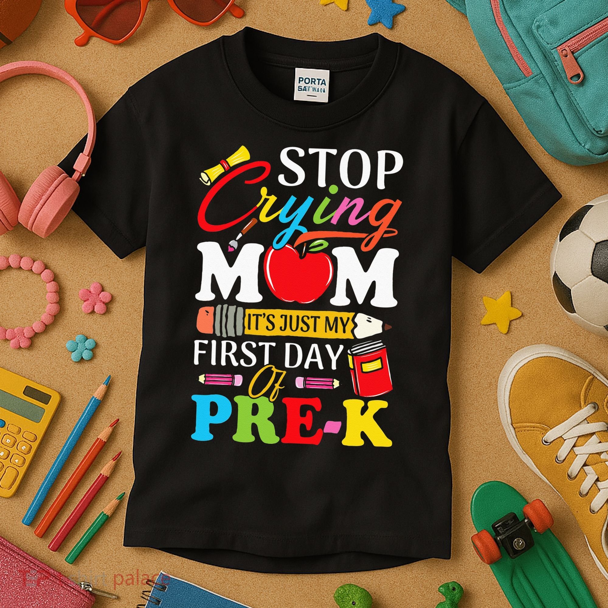 Stop Crying Mom It's My First Day Of PreK Back To School Kids T-Shirt
