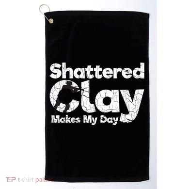 Shattered Clay Makes My Day Shooting Archery Gift Golf Towel