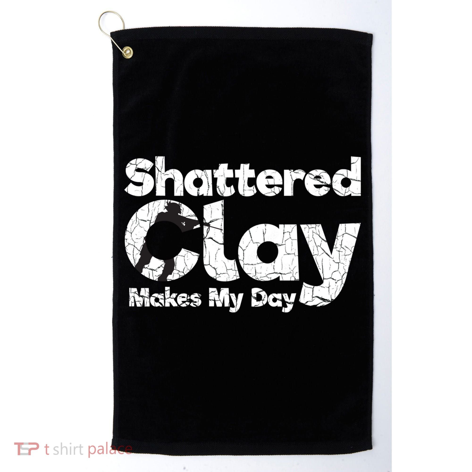 Shattered Clay Makes My Day Shooting Archery Gift Golf Towel