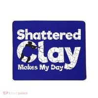 Shattered Clay Makes My Day Shooting Archery Gift Mousepad thumb 0