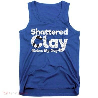 Shattered Clay Makes My Day Shooting Archery Gift Tank Top