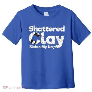 Shattered Clay Makes My Day Shooting Archery Gift Toddler T-Shirt