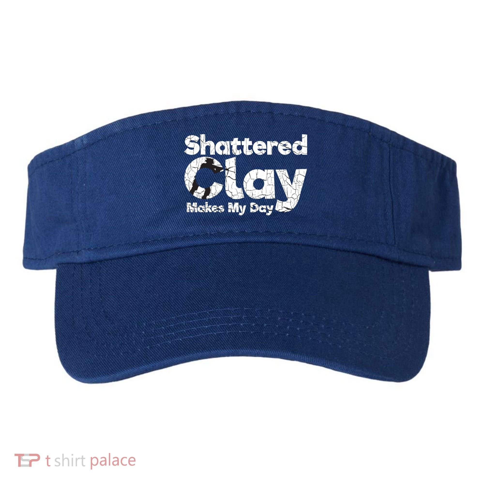 Shattered Clay Makes My Day Shooting Archery Gift Visor