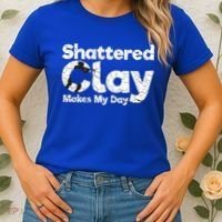 Shattered Clay Makes My Day Shooting Archery Gift Women's T-Shirt thumb 2