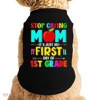 Stop Crying Mom Its Just My First Day Of 1st Grade School Doggie Tank thumb 0