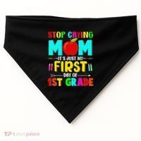 Stop Crying Mom Its Just My First Day Of 1st Grade School USA-Made Doggie Bandana thumb 0
