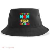 Stop Crying Mom Its Just My First Day Of 1st Grade School Sustainable Bucket Hat thumb 0