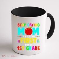 Stop Crying Mom Its Just My First Day Of 1st Grade School Coffee Mug thumb 1