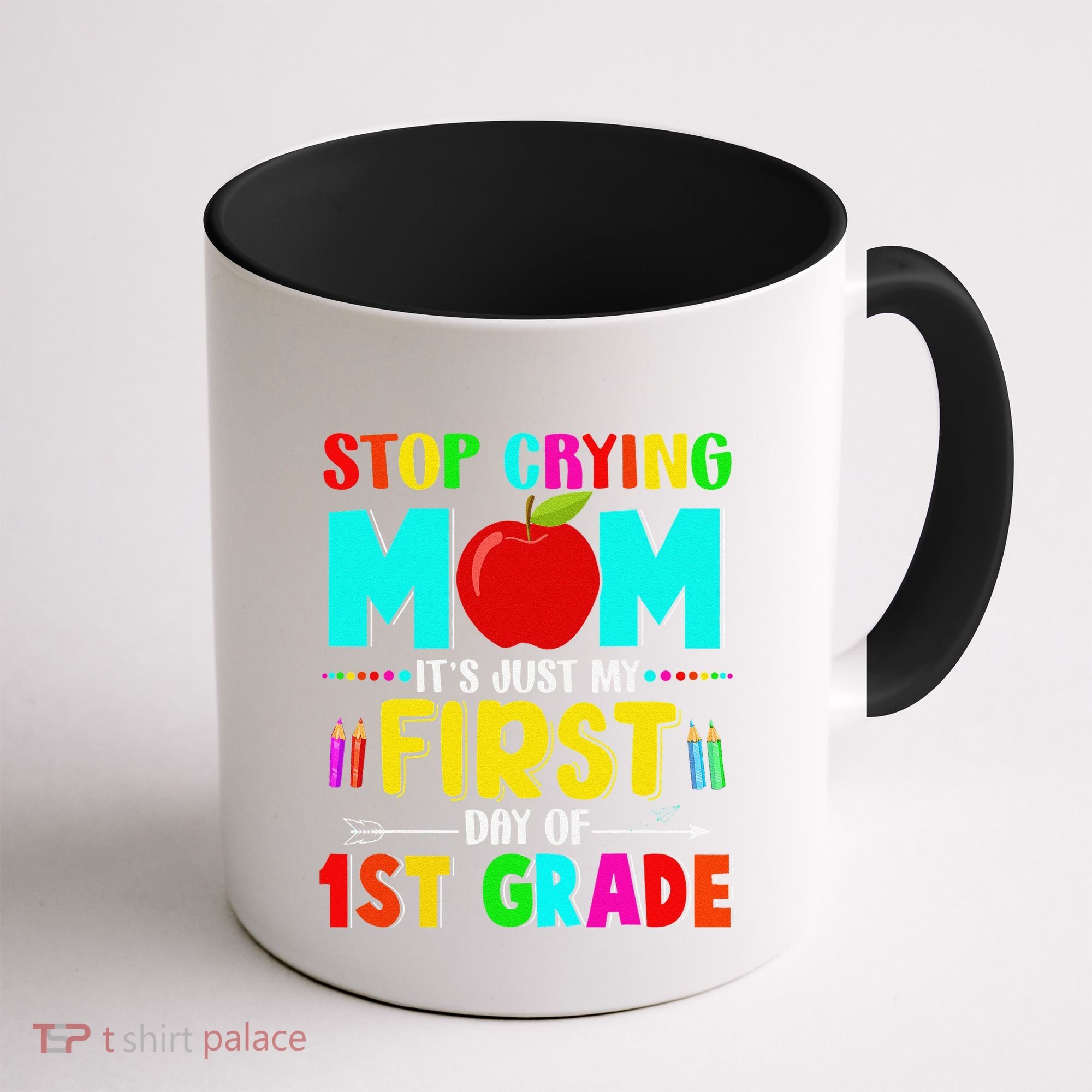 Stop Crying Mom Its Just My First Day Of 1st Grade School Coffee Mug