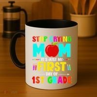 Stop Crying Mom Its Just My First Day Of 1st Grade School Coffee Mug thumb 4