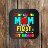 Stop Crying Mom Its Just My First Day Of 1st Grade School Coaster thumb 0
