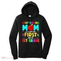 Stop Crying Mom Its Just My First Day Of 1st Grade School Women's Hoodie thumb 0