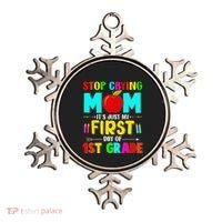 Stop Crying Mom Its Just My First Day Of 1st Grade School Ornament thumb 0