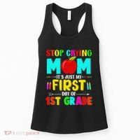 Stop Crying Mom Its Just My First Day Of 1st Grade School Women's Tank Top thumb 0