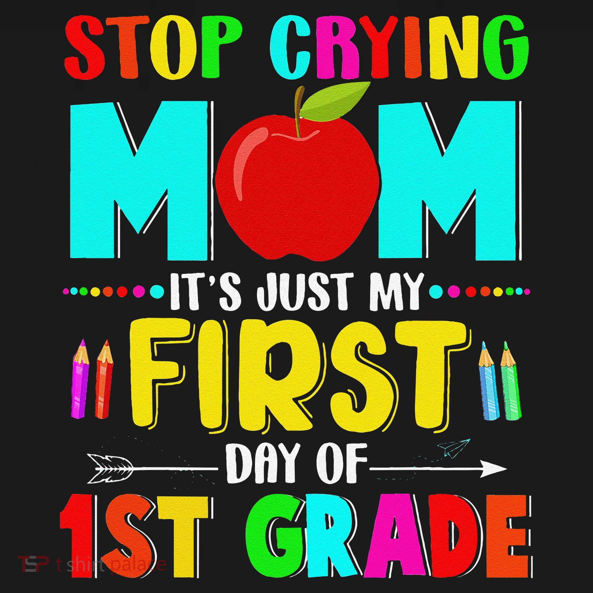 Stop Crying Mom Its Just My First Day Of 1st Grade School Baby Bodysuit