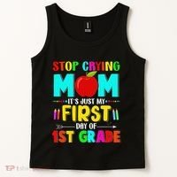 Stop Crying Mom Its Just My First Day Of 1st Grade School Tank Top thumb 2