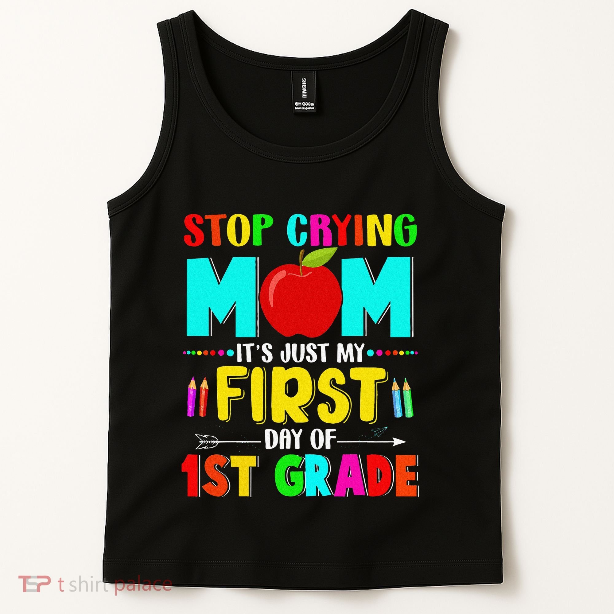 Stop Crying Mom Its Just My First Day Of 1st Grade School Tank Top