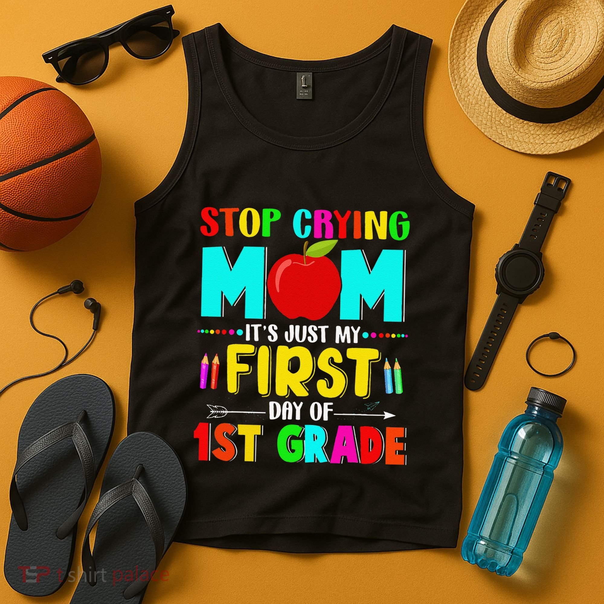 Stop Crying Mom Its Just My First Day Of 1st Grade School Tank Top