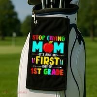 Stop Crying Mom Its Just My First Day Of 1st Grade School Golf Towel thumb 2