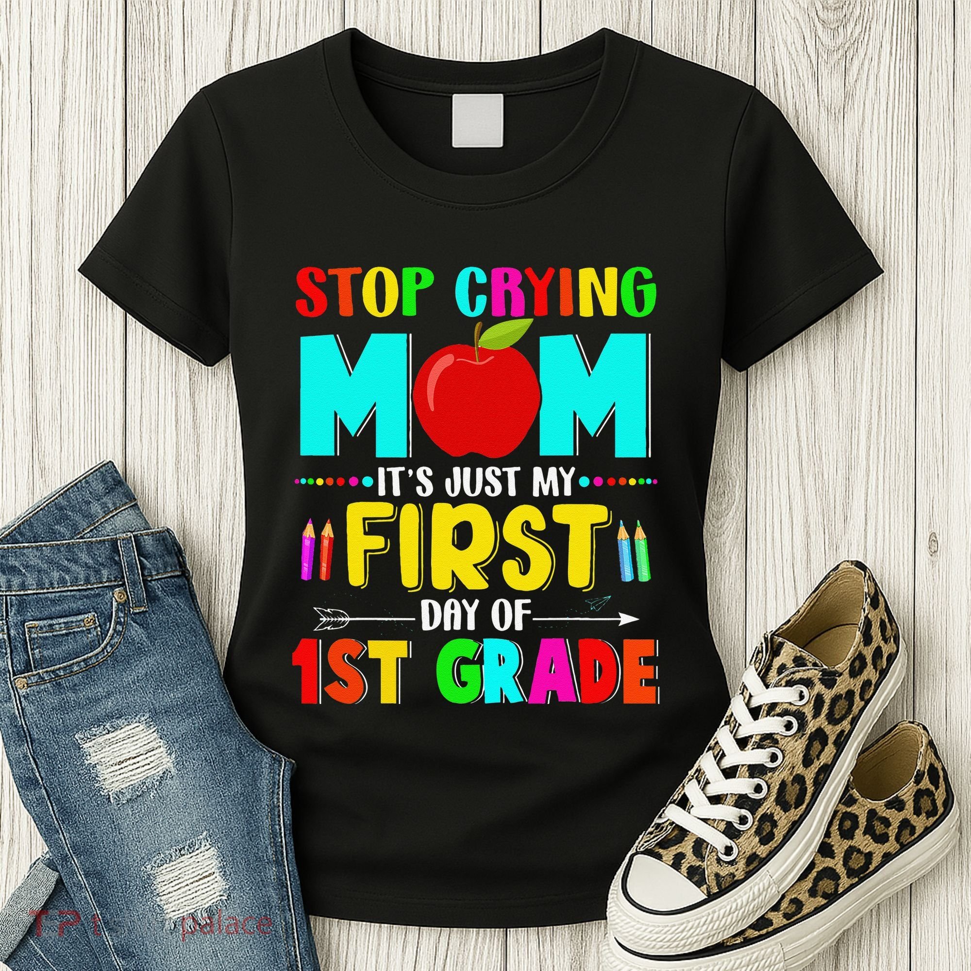 Stop Crying Mom Its Just My First Day Of 1st Grade School Women's T-Shirt